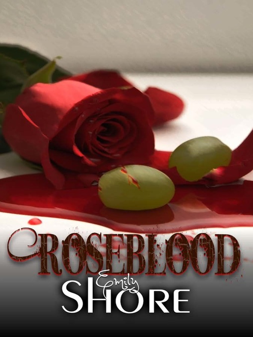 Title details for Roseblood by Emily Shore - Available